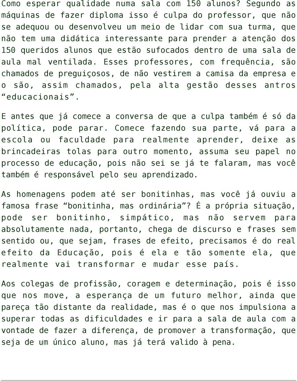 queridos alunos que estão sufocados dentro de uma sala de aula mal ventilada.