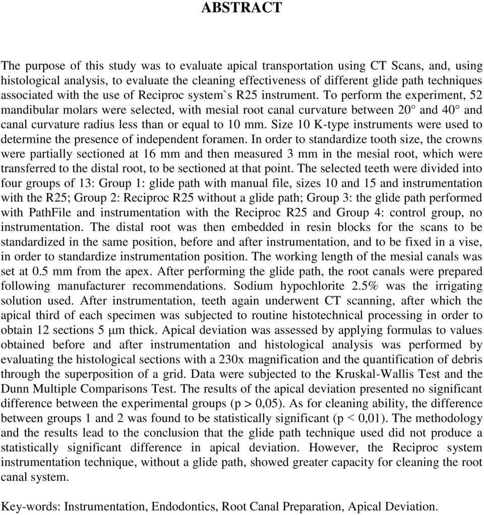 To perform the experiment, 52 mandibular molars were selected, with mesial root canal curvature between 20 and 40 and canal curvature radius less than or equal to 10 mm.