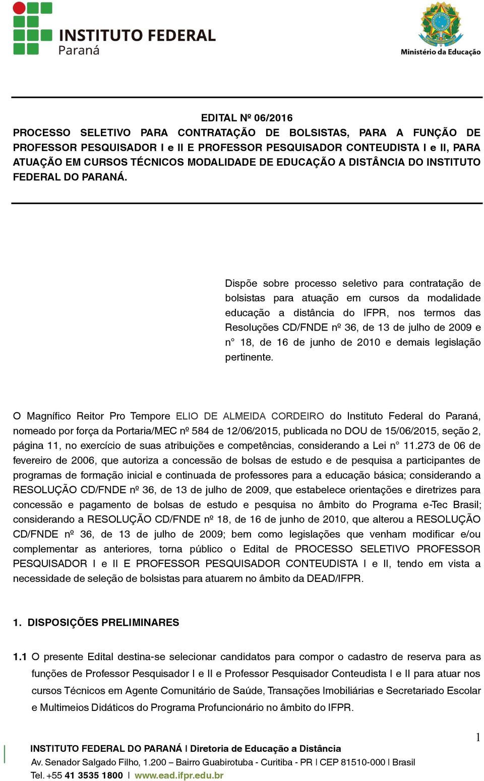 Dispõe sobre processo seletivo para contratação de bolsistas para atuação em cursos da modalidade educação a distância do IFPR, nos termos das Resoluções CD/FNDE nº 36, de 13 de julho de 2009 e n 18,