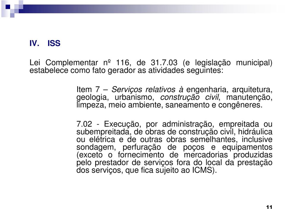 construção civil, manutenção, limpeza, meio ambiente, saneamento e congêneres. 7.