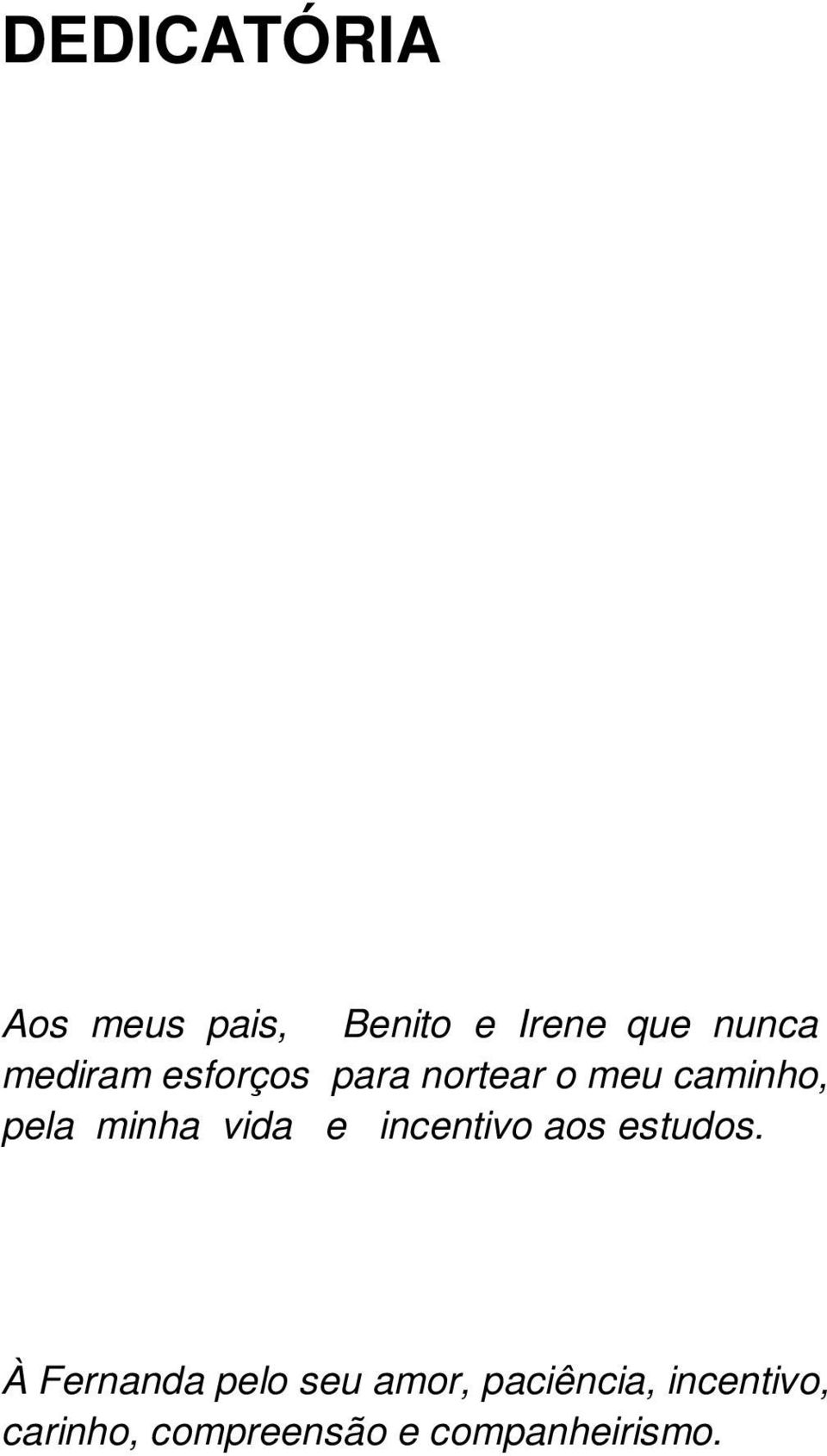 vida e incentivo aos estudos.