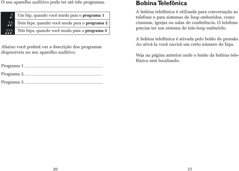 programas disponíveis no seu aparelho auditivo.