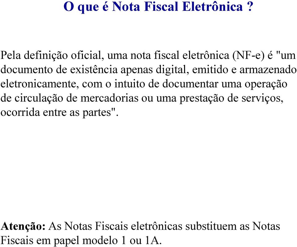 digital, emitido e armazenado eletronicamente, com o intuito de documentar uma operação de