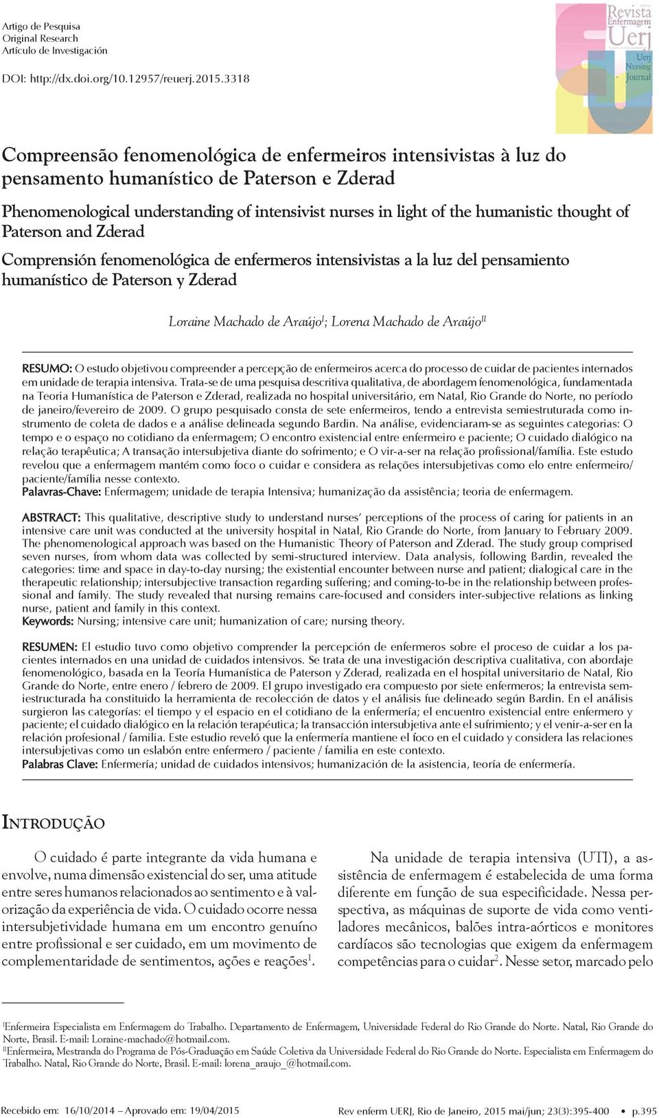 thought of Paterson and Zderad Comprensión fenomenológica de enfermeros intensivistas a la luz del pensamiento humanístico de Paterson y Zderad Loraine Machado de Araújo I ; Lorena Machado de Araújo