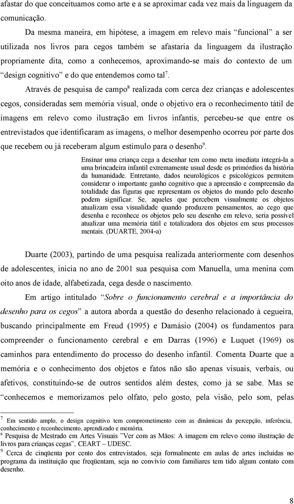 aproximando-se mais do contexto de um design cognitivo e do que entendemos como tal 7.