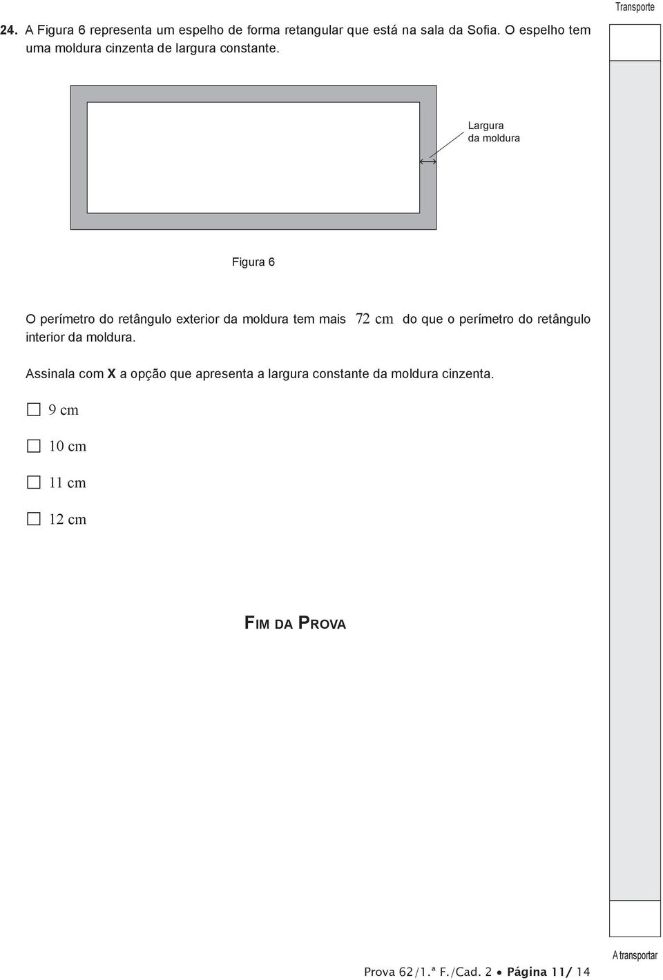 Largura da moldura Figura 6 O perímetro do retângulo exterior da moldura tem mais 72 cm do que o perímetro