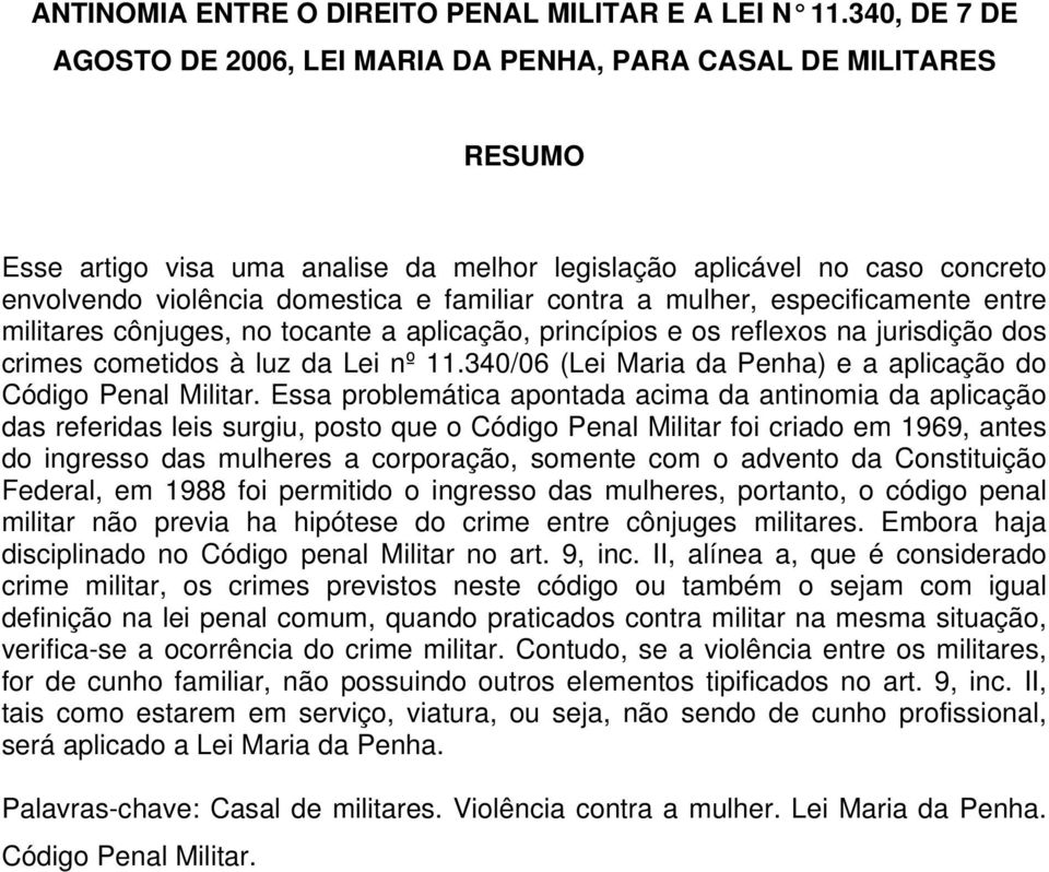 contra a mulher, especificamente entre militares cônjuges, no tocante a aplicação, princípios e os reflexos na jurisdição dos crimes cometidos à luz da Lei nº 11.