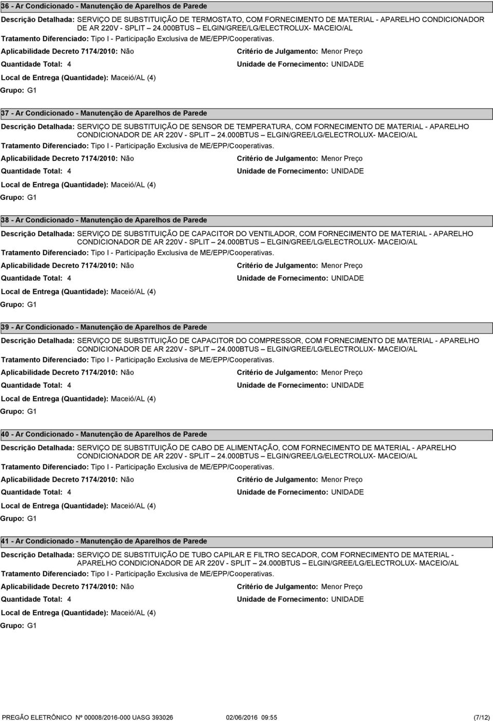 FORNECIMENTO DE MATERIAL - APARELHO CONDICIONADOR DE AR 0V - SPLIT.