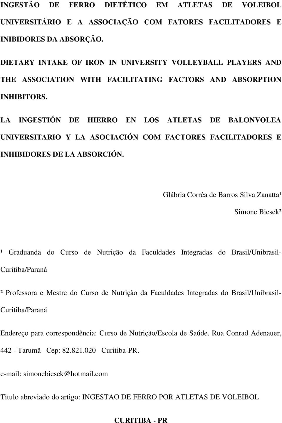 LA INGESTIÓN DE HIERRO EN LOS ATLETAS DE BALONVOLEA UNIVERSITARIO Y LA ASOCIACIÓN COM FACTORES FACILITADORES E INHIBIDORES DE LA ABSORCIÓN.