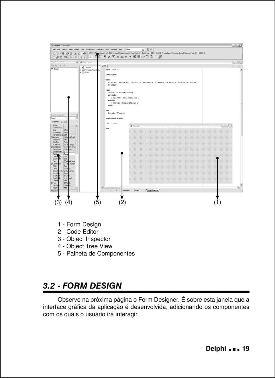 2 - FORM DESIGN Observe na próxima página o Form Designer.