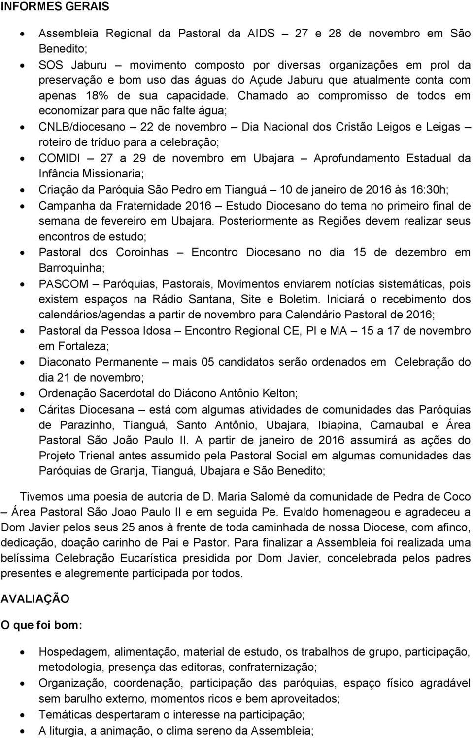 Chamado ao compromisso de todos em economizar para que não falte água; CNLB/diocesano 22 de novembro Dia Nacional dos Cristão Leigos e Leigas roteiro de tríduo para a celebração; COMIDI 27 a 29 de