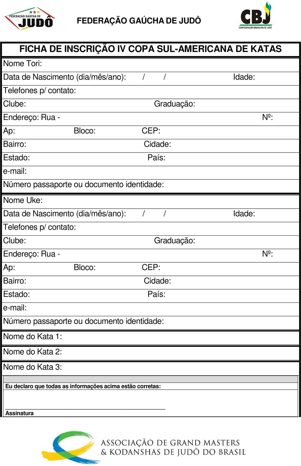 (dia/mês/ano): / / Idade: Telefones p/ contato: Clube: Graduação: Endereço: Rua - Ap: Bloco: CEP: Bairro: Cidade: Estado: País: e-mail: Número