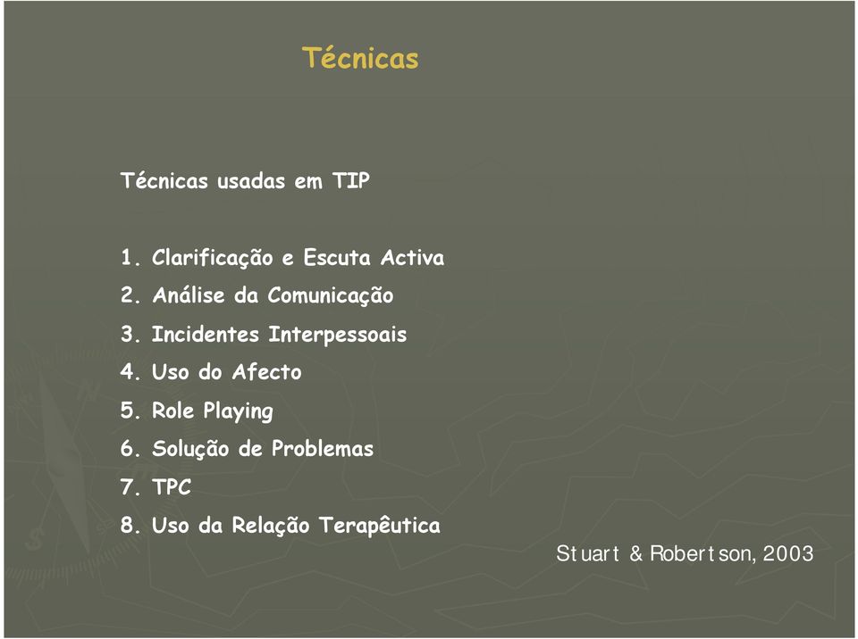 Incidentes Interpessoais 4. Uso do Afecto 5.