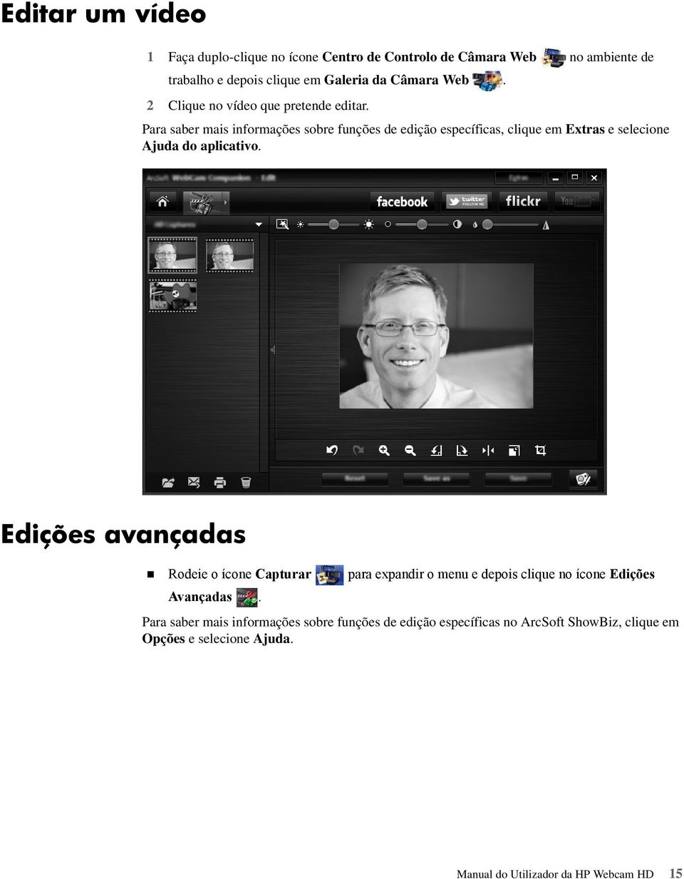 Para saber mais informações sobre funções de edição específicas, clique em Extras e selecione Ajuda do aplicativo.