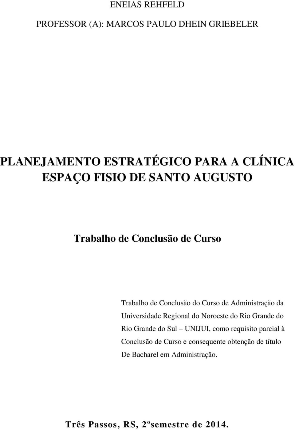 Universidade Regional do Noroeste do Rio Grande do Rio Grande do Sul UNIJUI, como requisito parcial à