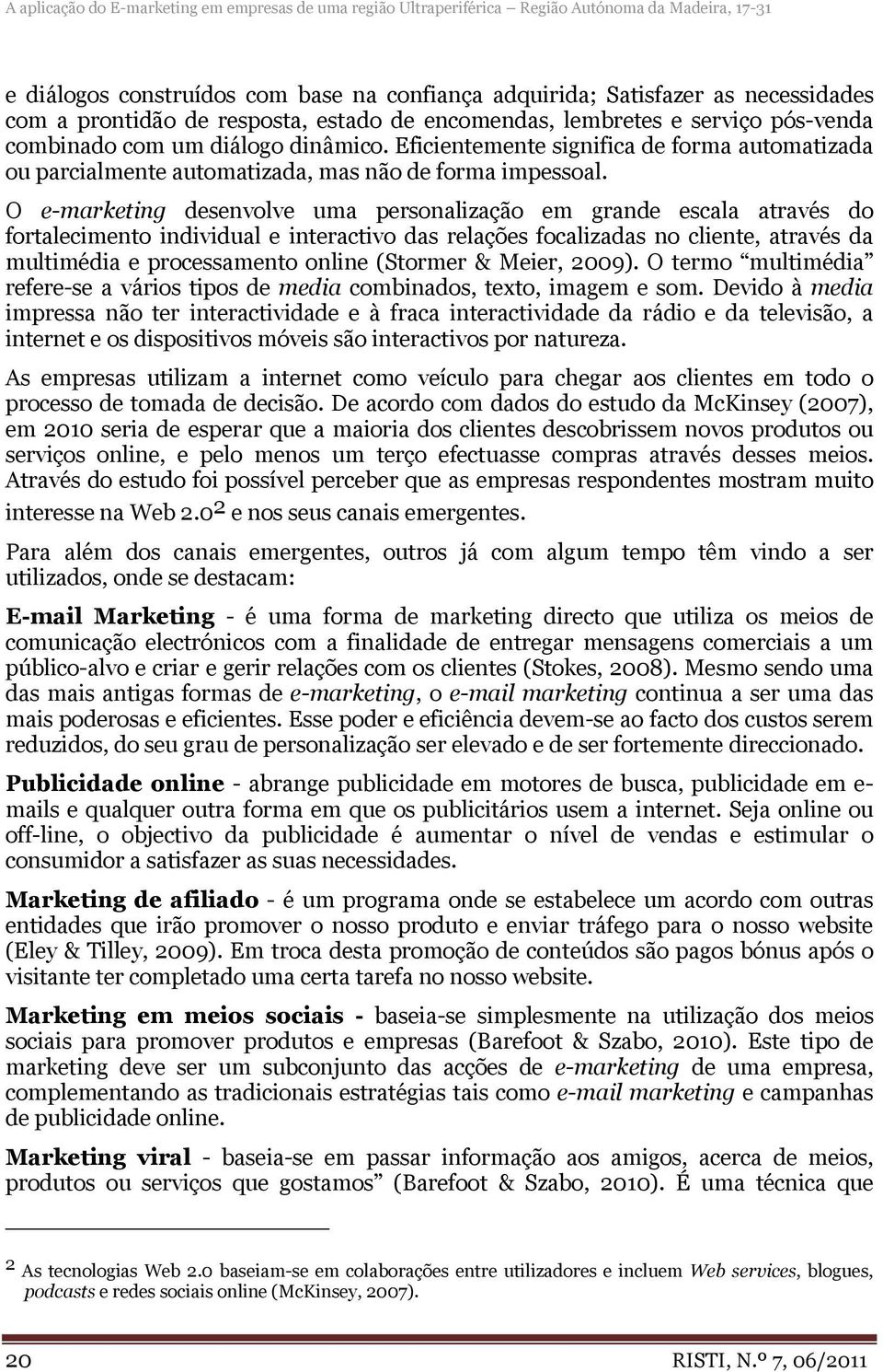 Eficientemente significa de forma automatizada ou parcialmente automatizada, mas não de forma impessoal.