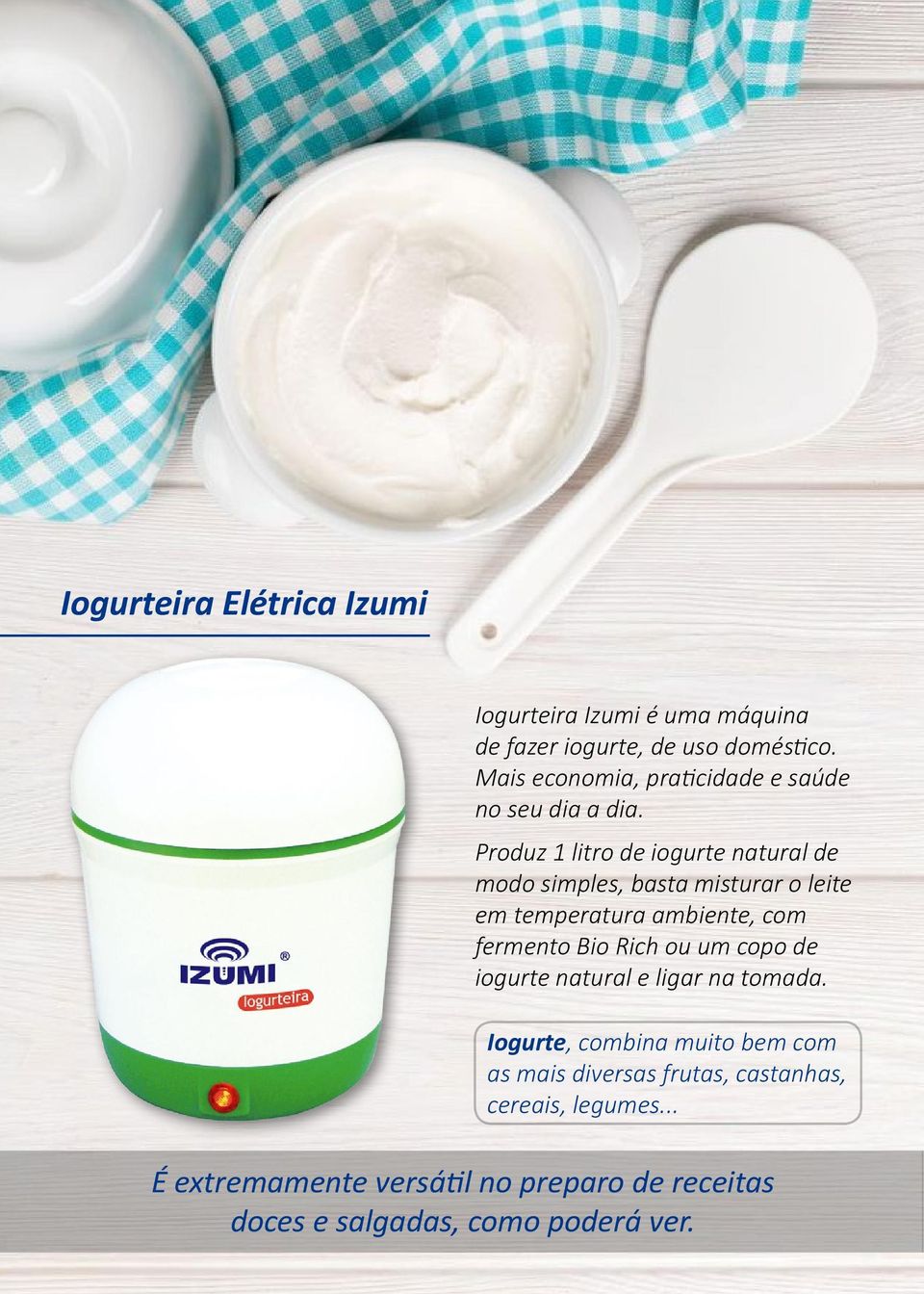 Produz 1 litro de iogurte natural de modo simples, basta misturar o leite em temperatura ambiente, com fermento Bio Rich