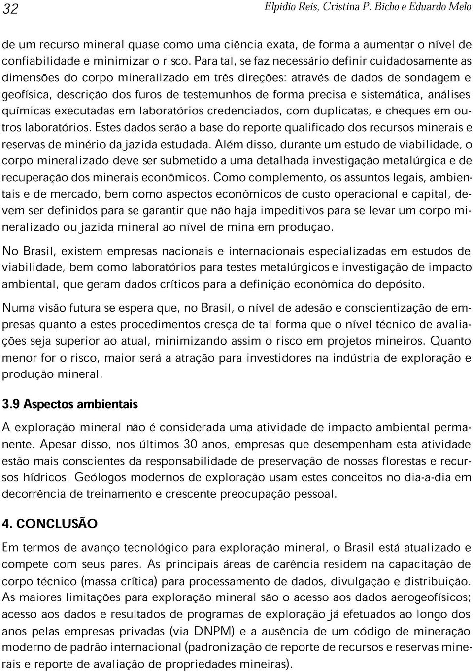 sistemática, análises químicas executadas em laboratórios credenciados, com duplicatas, e cheques em outros laboratórios.