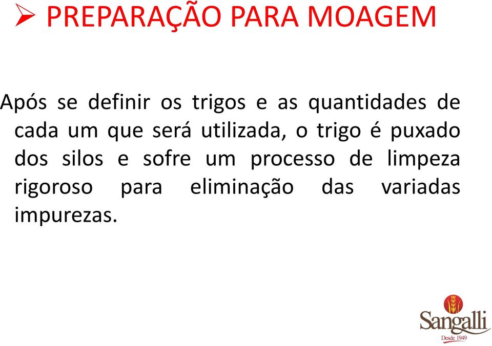 trigo é puxado dos silos e sofre um processo de