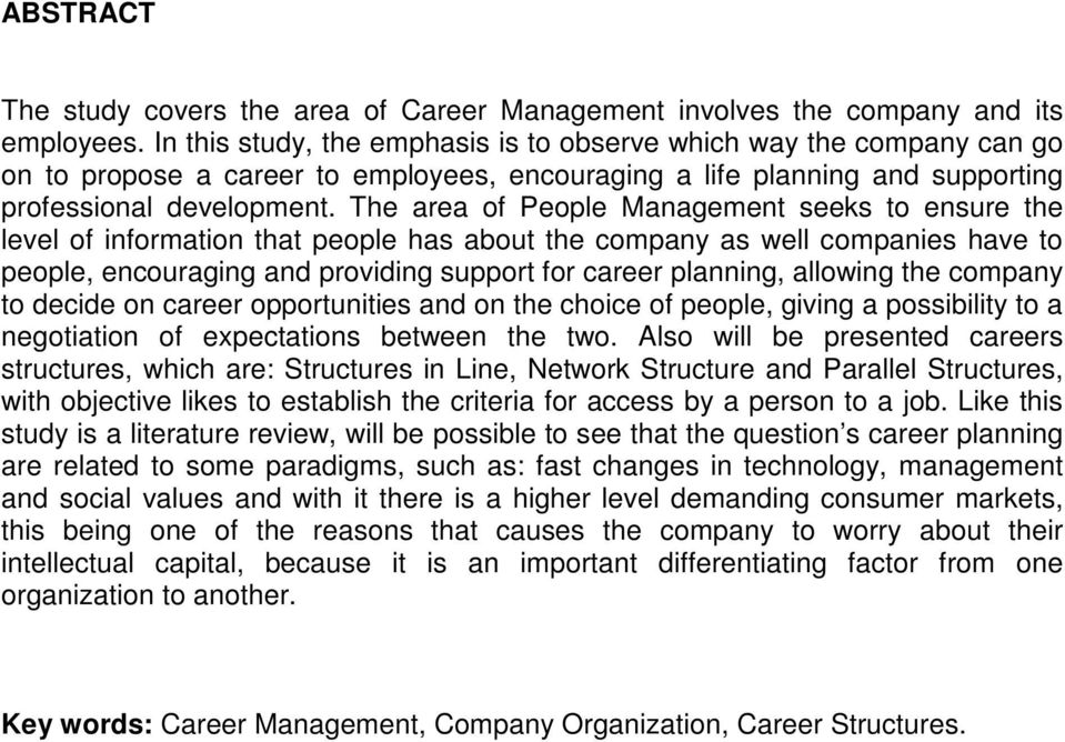 The area of People Management seeks to ensure the level of information that people has about the company as well companies have to people, encouraging and providing support for career planning,