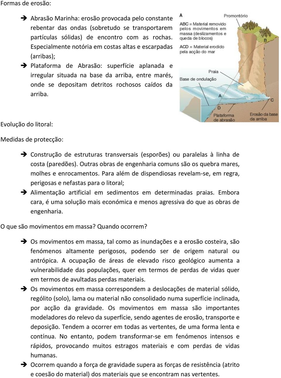 da arriba. Evolução do litoral: Medidas de protecção: Construção de estruturas transversais (esporões) ou paralelas à linha de costa (paredões).