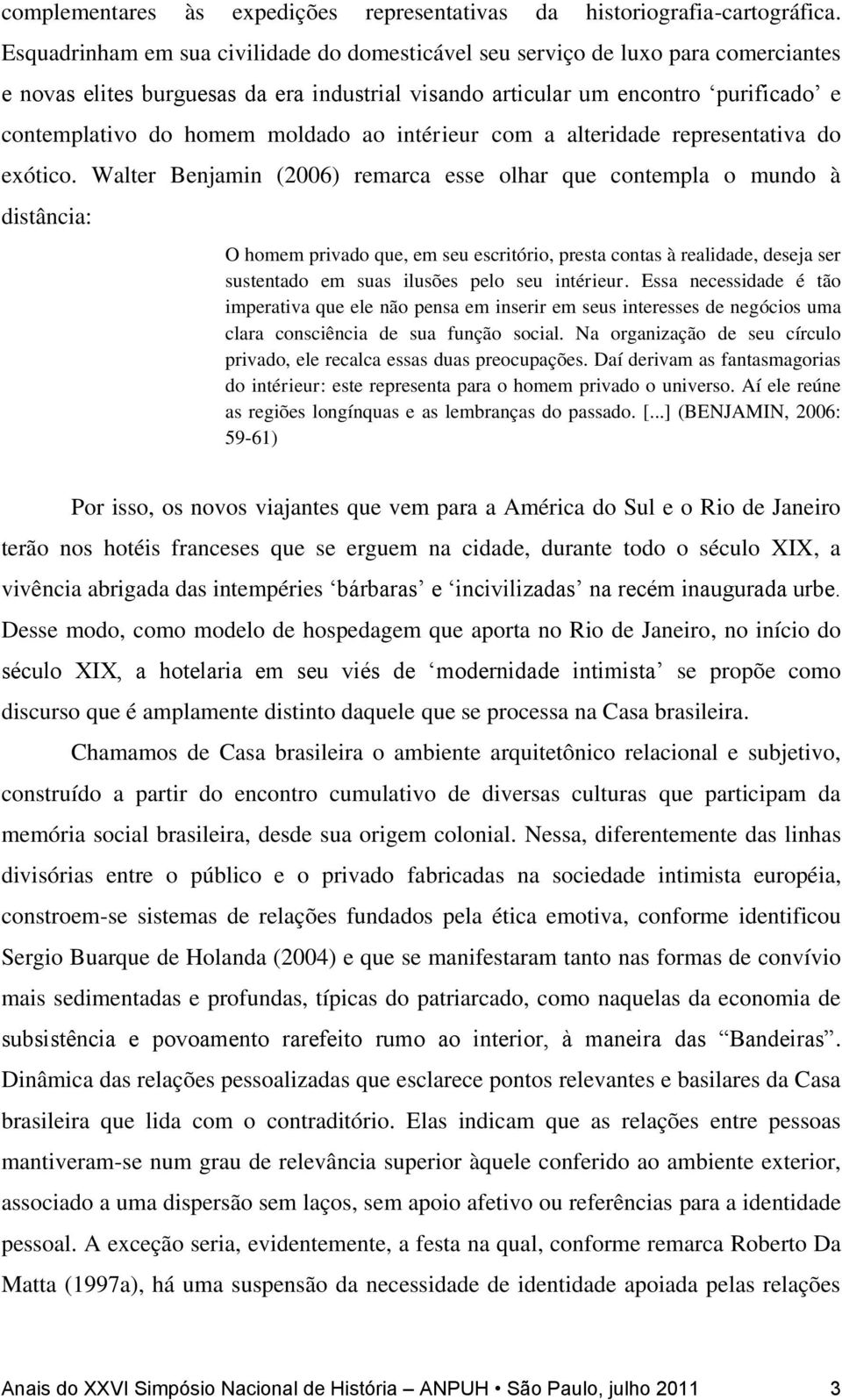 moldado ao intérieur com a alteridade representativa do exótico.