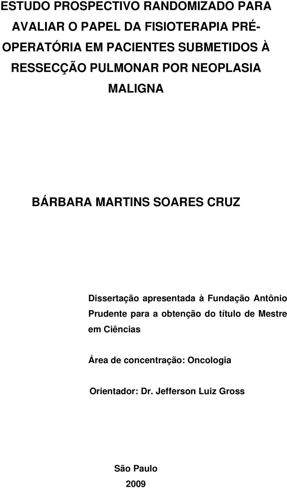 CRUZ Dissertação apresentada à Fundação Antônio Prudente para a obtenção do título de