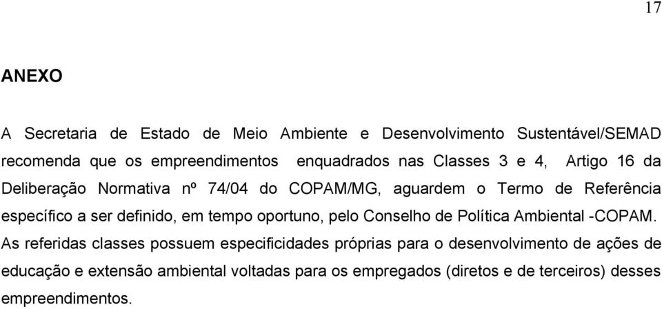 definido, em tempo oportuno, pelo Conselho de Política Ambiental -COPAM.