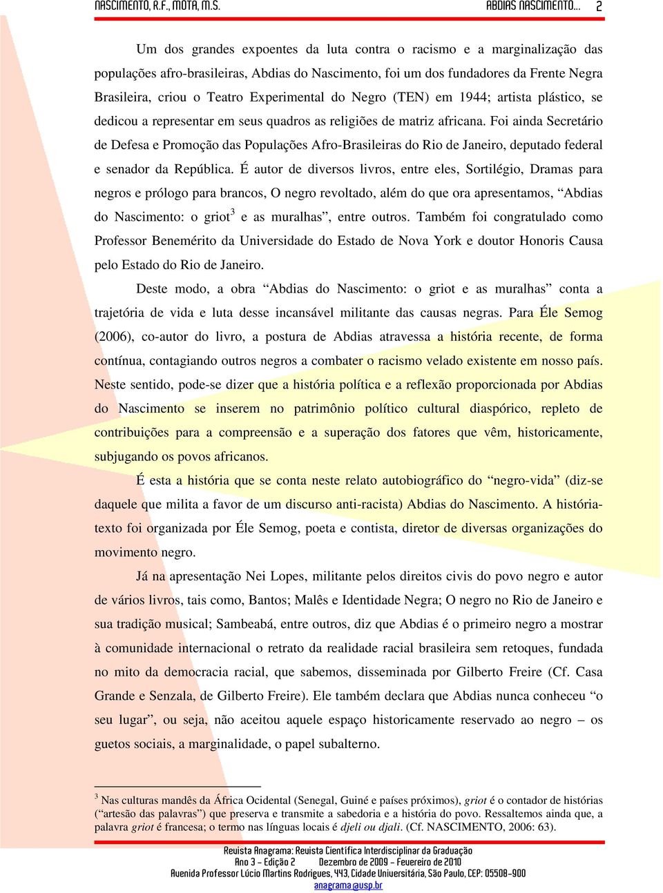 Foi ainda Secretário de Defesa e Promoção das Populações Afro-Brasileiras do Rio de Janeiro, deputado federal e senador da República.