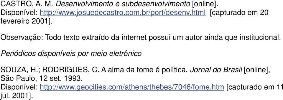 Observação: Todo texto extraído da internet possui um autor ainda que institucional.