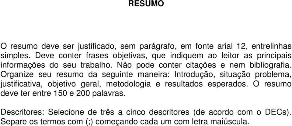 Não pode conter citações e nem bibliografia.