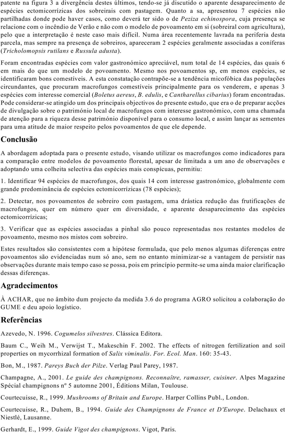 povoamento em si (sobreiral com agricultura), pelo que a interpretação é neste caso mais difícil.