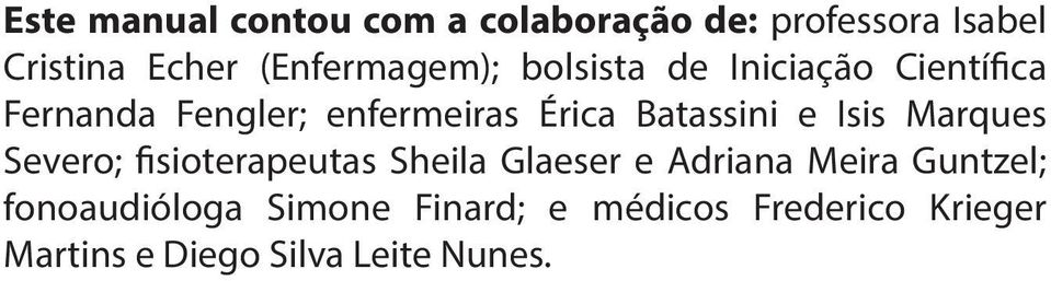 Batassini e Isis Marques Severo; fisioterapeutas Sheila Glaeser e Adriana Meira