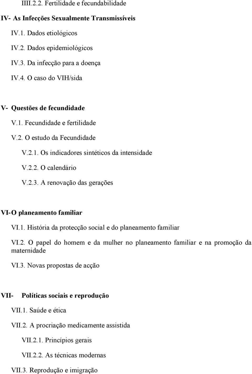 A renovação das gerações VI- O planeamento familiar VI.1. História da protecção social e do planeamento familiar VI.2.