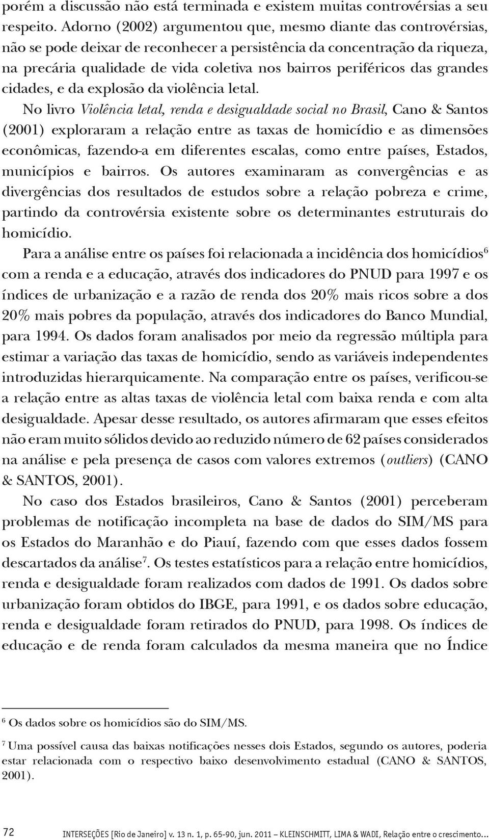 periféricos das grandes cidades, e da explosão da violência letal.