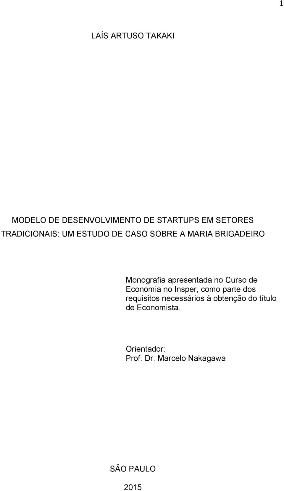 apresentada no Curso de Economia no Insper, como parte dos requisitos