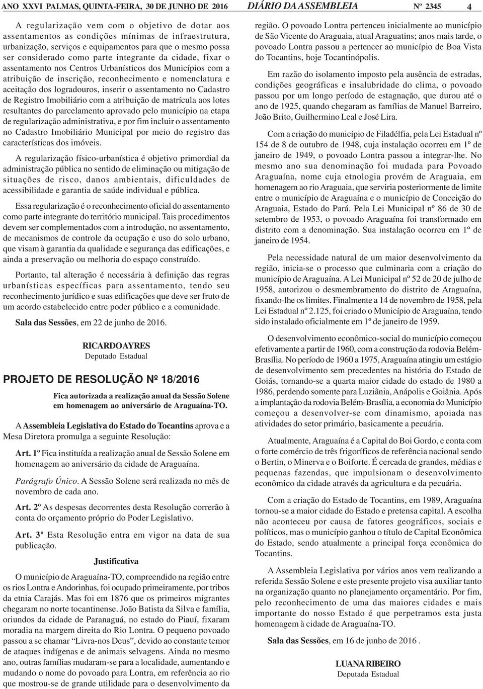 reconhecimento e nomenclatura e aceitação dos logradouros, inserir o assentamento no Cadastro de Registro Imobiliário com a atribuição de matrícula aos lotes resultantes do parcelamento aprovado pelo