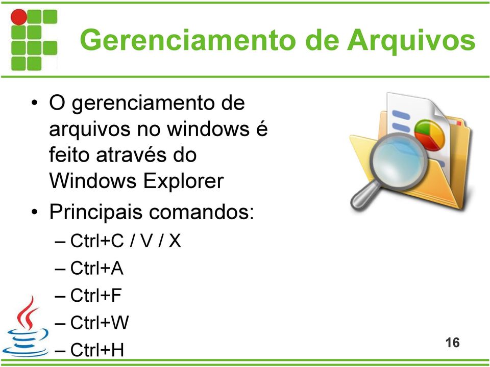 Windows Explorer Principais comandos: