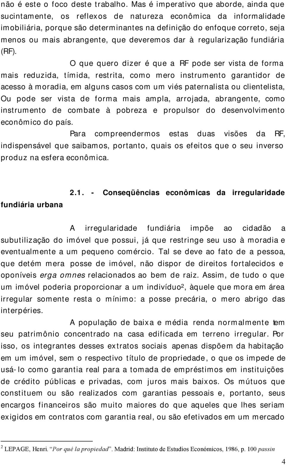 abrangente, que deveremos dar à regularização fundiária (RF).