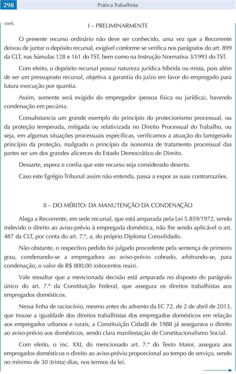 899 da CLT, nas Súmulas 128 e 161 do TST, bem como na Instrução Normativa 3/1993 do TST.