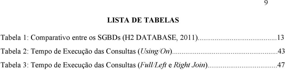 ..13 Tabela 2: Tempo de Execução das Consultas