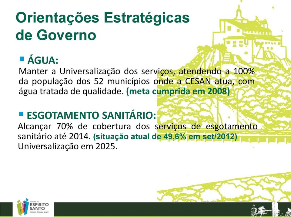 (meta cumprida em 2008) ESGOTAMENTO SANITÁRIO: Alcançar 70% de cobertura dos serviços de