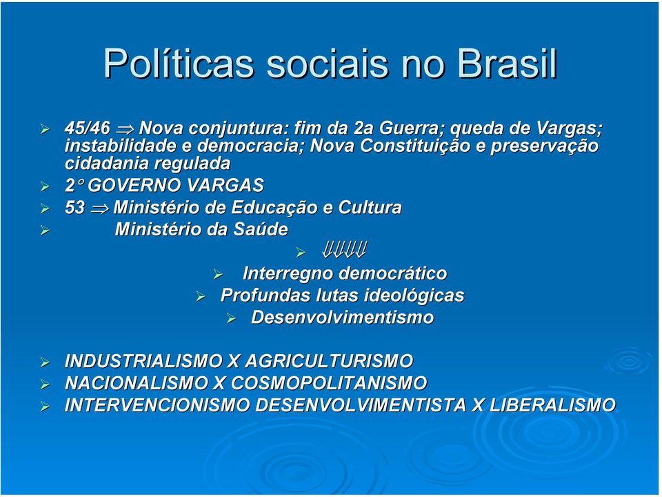 Ministério da Saúde Interregno democrático Profundas lutas ideológicas Desenvolvimentismo