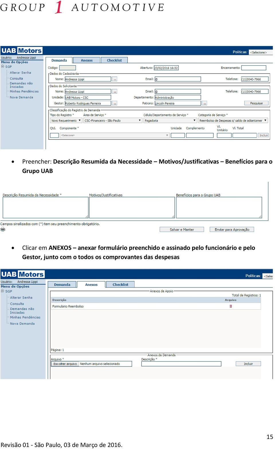 em ANEXOS anexar formulário preenchido e assinado pelo