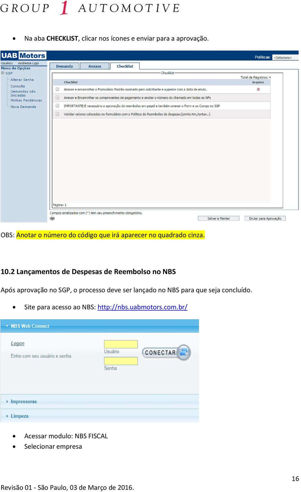 2 Lançamentos de Despesas de Reembolso no NBS Após aprovação no SGP, o processo deve ser