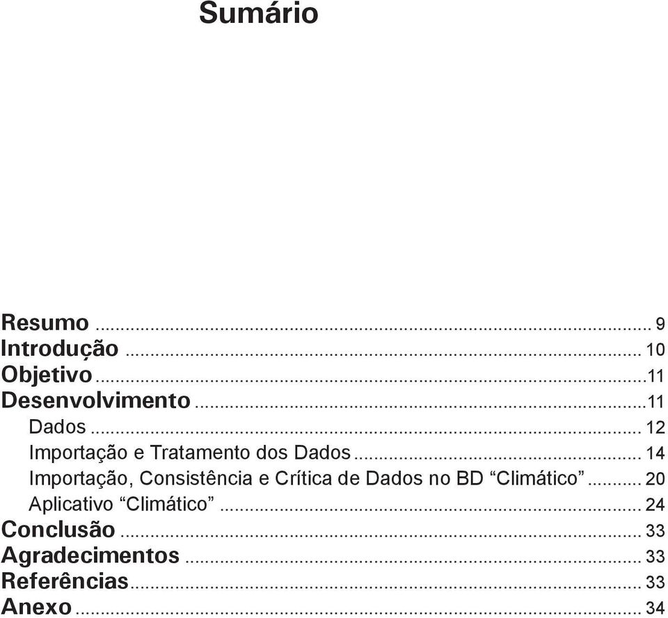 .. 14 Importação, Consistência e Crítica de Dados no BD Climático.