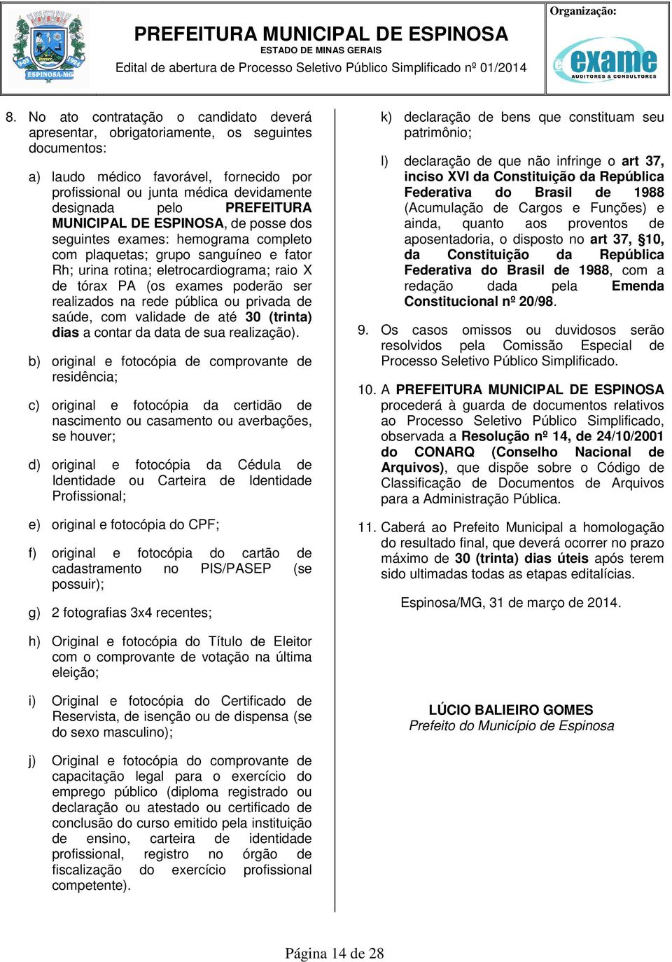 ser realizados na rede pública ou privada de saúde, com validade de até 30 (trinta) dias a contar da data de sua realização).