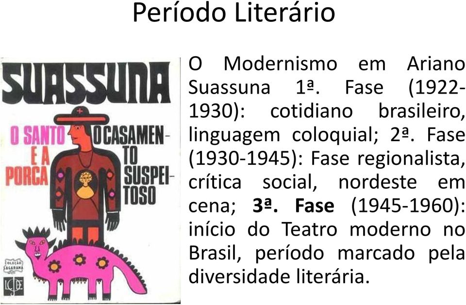 Fase (1930-1945): Fase regionalista, crítica social, nordeste em cena;