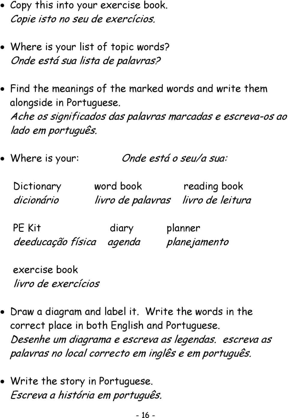 Where is your: Onde está o seu/a sua: Dictionary word book reading book dicionário livro de palavras livro de leitura PE Kit diary planner deeducação física agenda planejamento exercise book