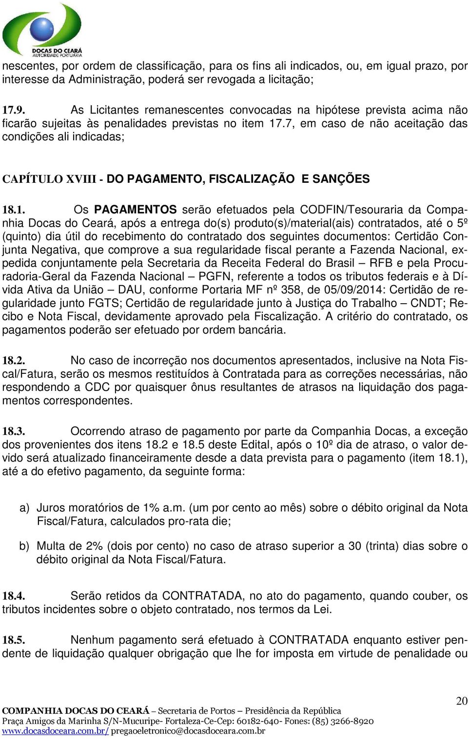 7, em caso de não aceitação das condições ali indicadas; CAPÍTULO XVIII - DO PAGAMENTO, FISCALIZAÇÃO E SANÇÕES 18